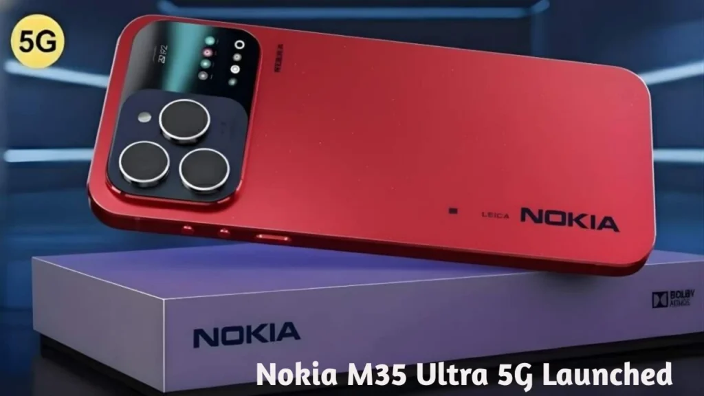 Nokia M35 Ultra 5G Launched