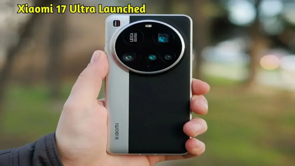 Xiaomi 17 Ultra Launched